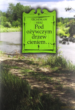 Pod ożywczym drzew cieniem - Lechosław Herz [KSIĄŻKA]