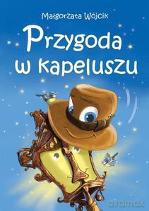 Przygoda w kapeluszu - Małgorzata Wójcik [KSIĄŻKA]