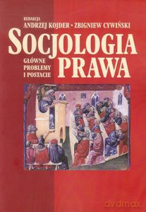 Socjologia prawa. Główne problemy i postacie - Andrzej Kojder, Zbigniew Cywiński [KSIĄŻKA]