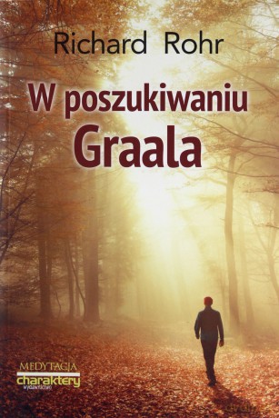 W poszukiwaniu Graala - Richard Rohr [KSIĄŻKA]