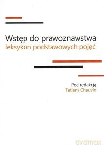 Wstęp do prawoznawstwa. Leksykon podstawowych pojęć - Tatiana Chauvin [KSIĄŻKA]
