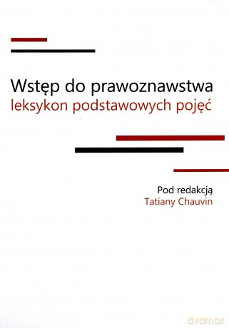 Wstęp do prawoznawstwa. Leksykon podstawowych pojęć - Tatiana Chauvin [KSIĄŻKA]