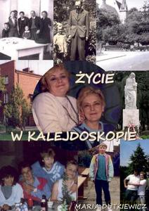 Życie w kalejdoskopie - Maria Dutkiewicz [KSIĄŻKA]