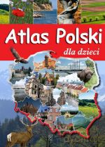Atlas Polski dla dzieci - Karolina Wolszczak [KSIĄŻKA]