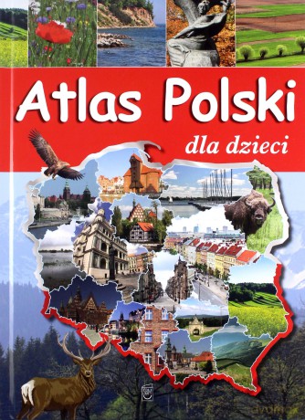 Atlas Polski dla dzieci - Karolina Wolszczak [KSIĄŻKA]