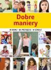 Dobre maniery w domu, na przyjęciu, w szkole - Jarosław Górski [KSIĄŻKA]
