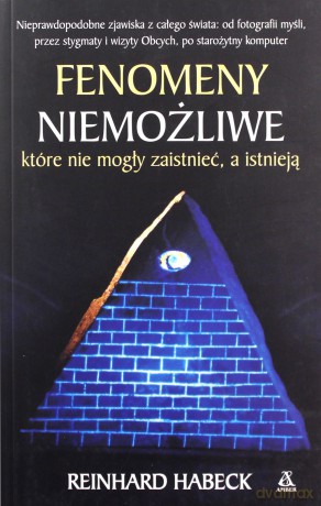 Fenomeny niemożliwe, które nie mogły zaistnieć a istnieją - Habeck Reinhard [KSIĄŻKA]