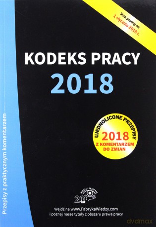 Kodeks Pracy 2018. Ujednolicone przepisy z komentarzem do zmian [KSIĄŻKA]
