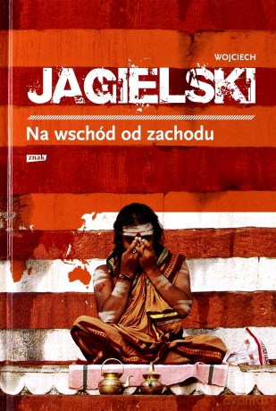 Na wschód od zachodu - Wojciech Jagielski [KSIĄŻKA]