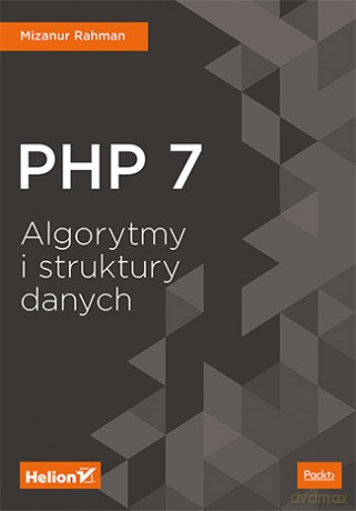 PHP 7 algorytmy i struktury danych - Mizanur Rahman [KSIĄŻKA]