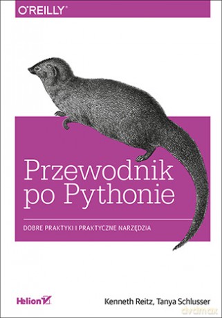 Przewodnik po Pythonie. Dobre praktyki i praktyczne narzędzia - Kenneth Reitz [KSIĄŻKA]