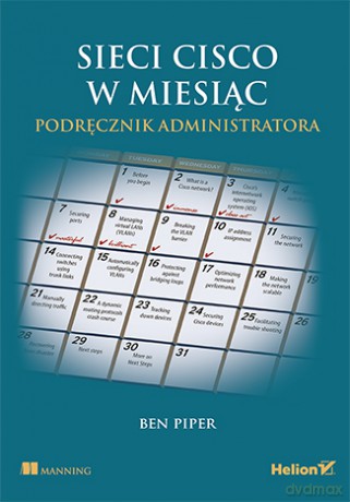 Sieci Cisco w miesiąc. Podręcznik administratora - Ben Piper [KSIĄŻKA]