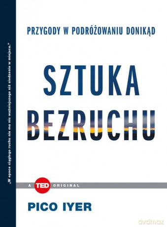Sztuka bezruchu. Led books - Pico Iyer [KSIĄŻKA]