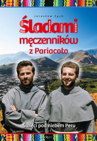 Śladami męczenników z Pariacoto. Święci pod niebem Peru - Jarosław Zych [KSIĄŻKA]
