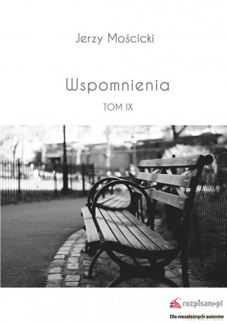 Wspomnienia (Tom IX) - Jerzy Mościcki [KSIĄŻKA]