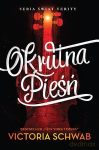 Okrutna pieśń - Victoria Schwab [KSIĄŻKA]