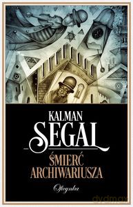 Śmierć Archiwariusza - Kalman Segal [KSIĄŻKA]