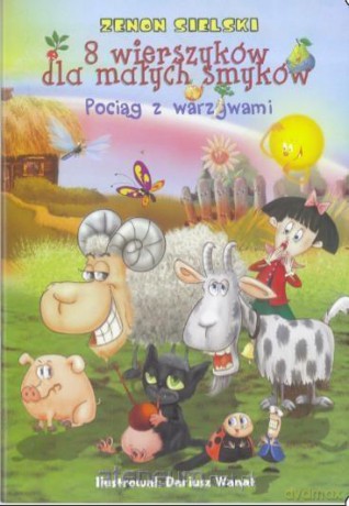 8 wierszyków dla małych smyków -Pociąg z warzywami - Zenon Sielski [KSIĄŻKA]