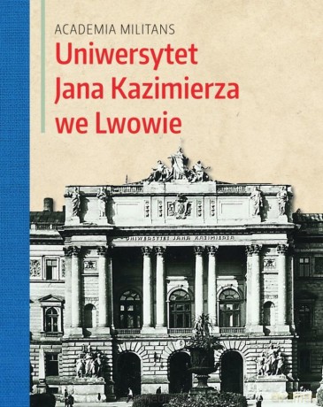 Academia Militans. Uniwersytet Jana Kazimierza [KSIĄŻKA]