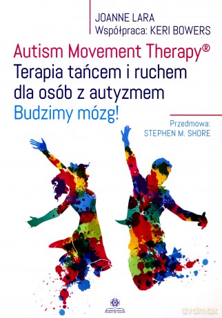 Autism Movement Therapy &reg Terapia tańcem - Joanne Lara, Keri Bowers [KSIĄŻKA]