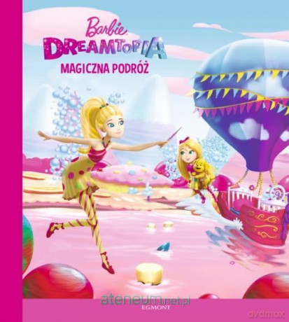 Barbie Dreamtopia. Magiczna podróż [KSIĄŻKA]