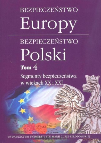 Bezpieczeństwo Europy - bezpieczeństwo Polski (Tom 4) [KSIĄŻKA]