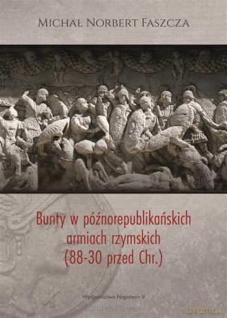 Bunty w późnorepublikańskich armiach rzymskich - Michał Norbert Faszcza [KSIĄŻKA]