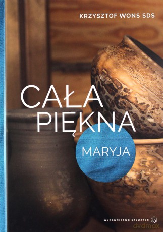 Cała piękna. Maryja - Krzysztof Wons [KSIĄŻKA]