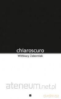 Chiaroscuro - Withkacy Zaborniak [KSIĄŻKA]