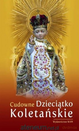 Cudowne Dzieciątko Koletańskie - Katarzyna Pytlarz [KSIĄŻKA]