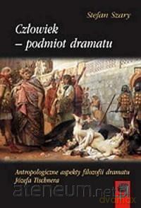 Człowiek podmiot dramatu - Szary Stefan [KSIĄŻKA]