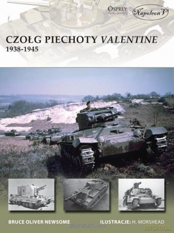 Czołg piechoty Valentine 1938-1945 - Bruce Newsome [KSIĄŻKA]