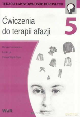Ćwiczenia do terapii afazji cz. 5 - Mariola Czarnkowska, Anna Lipa, Paulina Wójcik-Topór [KSIĄŻKA]