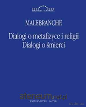 Dialogi o metafizyce i religii. Dialogi o śmierci - Nicolas Malebranche [KSIĄŻKA]
