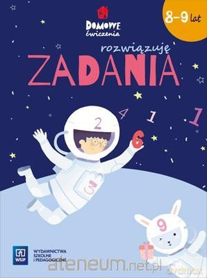 Domowe ćwiczenia. Rozwiązuję zadania. Wiek 8-9 lat [KSIĄŻKA]