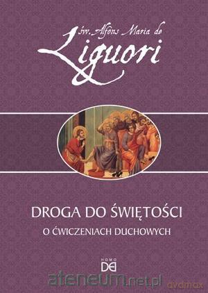 Droga do świętości. O ćwiczeniach duchowych - św. Alfons Liguori [KSIĄŻKA]