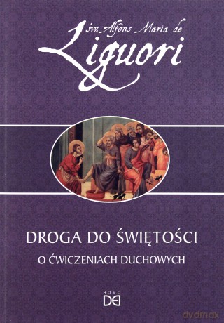 Droga do świętości. O ćwiczeniach duchowych - św. Alfons Liguori [KSIĄŻKA]
