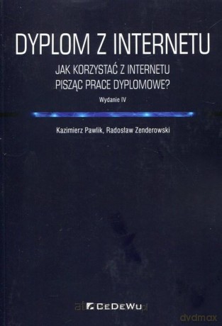 Dyplom z internetu. Jak korzystać z Internetu - Kazimierz Pawlik, Radosław Zenderowski [KSIĄŻKA]