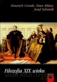 Filozofia XIX wieku - Emerich Coreth, Peter Ehlen, Josef Schmidt [KSIĄŻKA]