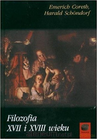 Filozofia XVII i XVIII wieku - Emerich Coreth, Harald Schondorf [KSIĄŻKA]