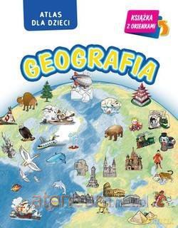 Geografia. Atlas dla dzieci [KSIĄŻKA]