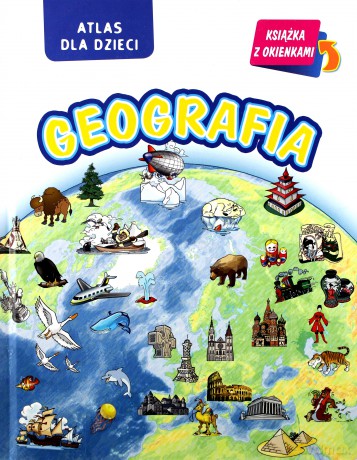 Geografia. Atlas dla dzieci [KSIĄŻKA]