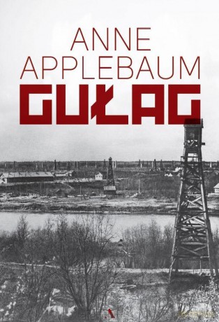 Gułag - Anne Applebaum, Barbara Gadomska [KSIĄŻKA]