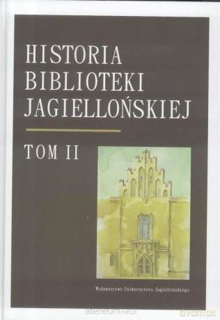 Historia Biblioteki Jagiellońskiej (Tom II) [KSIĄŻKA]