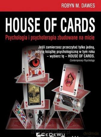 House of Cards. Psychologia i psychoterapia zbudowane na micie - Robyn M. Dawes [KSIĄŻKA]