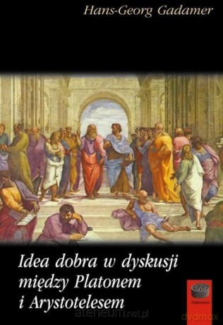 Idea dobra w dyskusji między Platonem - Hans-Georg Gadamer [KSIĄŻKA]