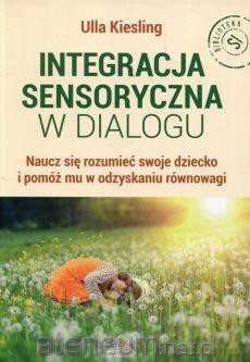Integracja sensoryczna w dialogu - Ulla Kiesling [KSIĄŻKA]