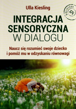 Integracja sensoryczna w dialogu - Ulla Kiesling [KSIĄŻKA]