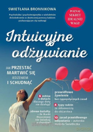 Intuicyjne odżywianie. Jak przestać martwić - Swietłana Bronnikowa [KSIĄŻKA]