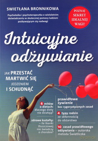 Intuicyjne odżywianie. Jak przestać martwić - Swietłana Bronnikowa [KSIĄŻKA]